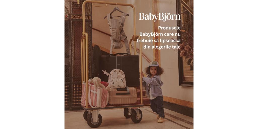 Produsele BabyBjorn care nu trebuie sa lipseasca din alegerile tale
